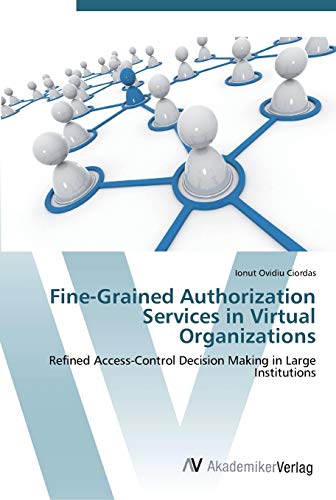 Fine-Grained Authorization Services in Virtual Organizations: Refined Access-Control Decision Making in Large Institutions