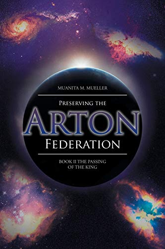 Preserving the Arton Federation: Book II The Passing of a King