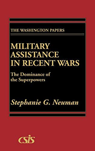 Military Assistance in Recent Wars: The Dominance of the Superpowers (Washington Papers)