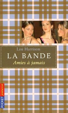 La bande. Vol. 2. Amies à jamais