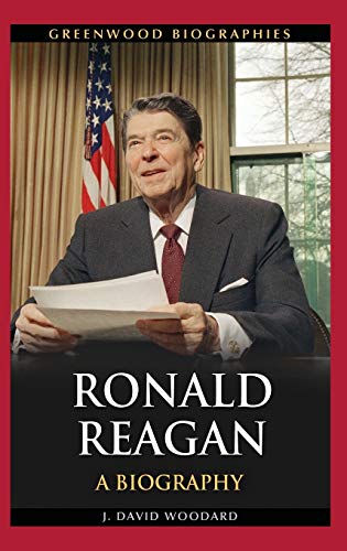 Ronald Reagan: A Biography (Greenwood Biographies)
