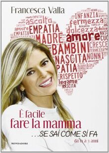 È facile fare la mamma... se sai come si fa. Da 0 a 3 anni