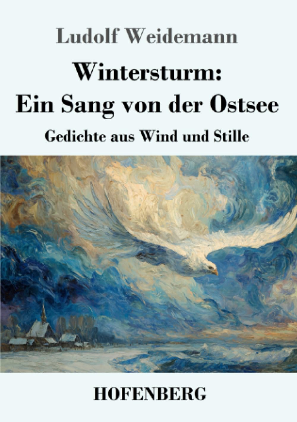 Wintersturm: Ein Sang von der Ostsee: Gedichte aus Wind und Stille
