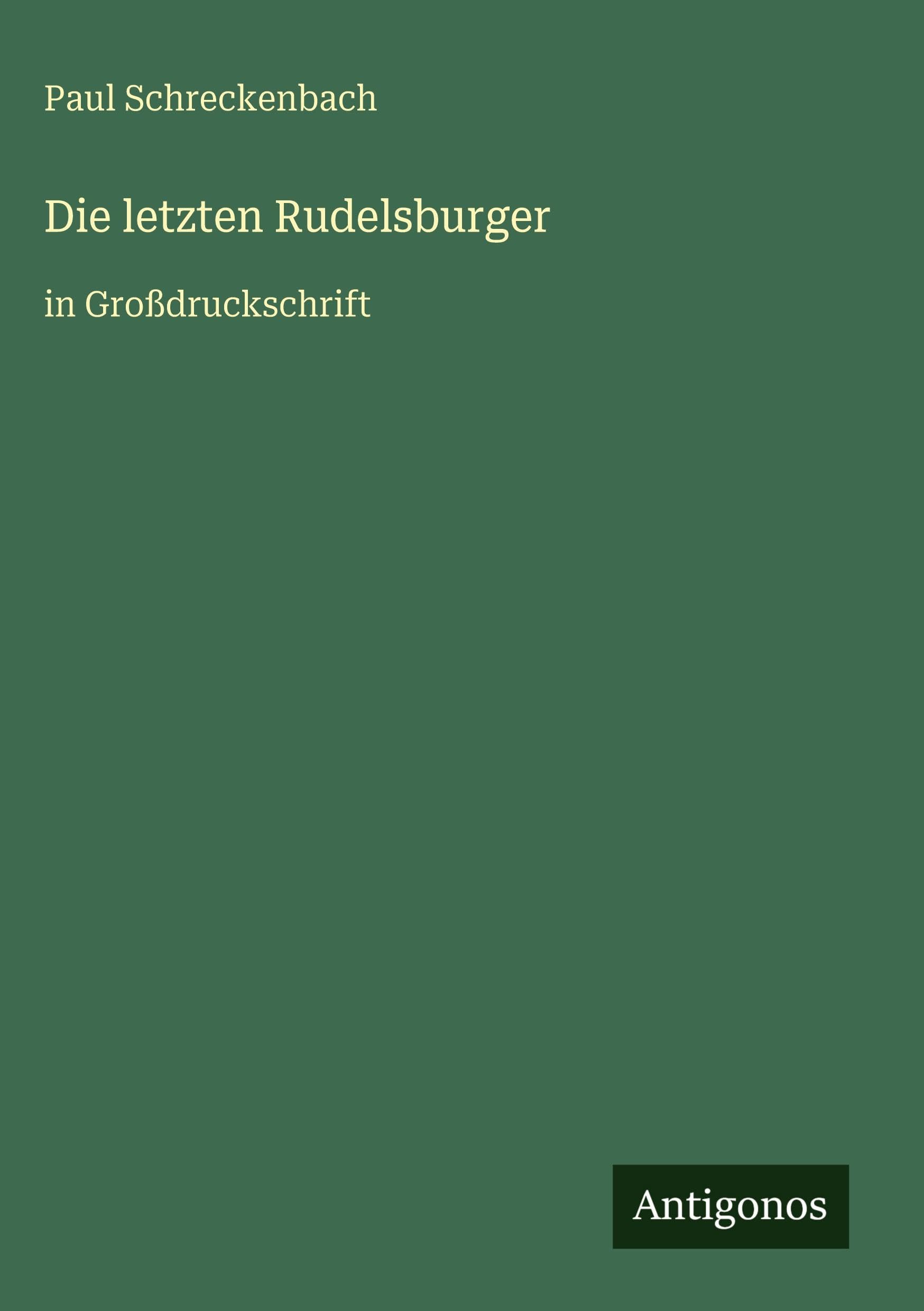 Die letzten Rudelsburger: in Großdruckschrift