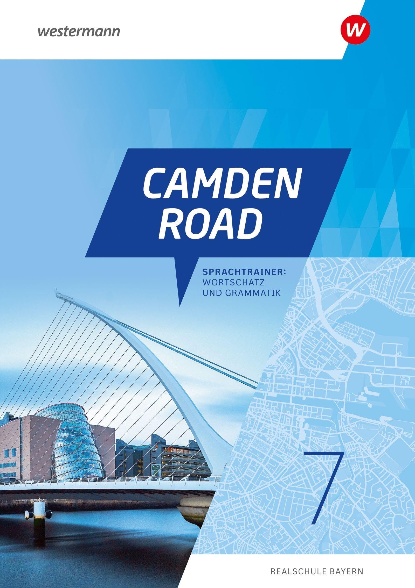Camden Road. Sprachtrainer: Wortschatz und Grammatik 7. Für Realschulen in Bayern