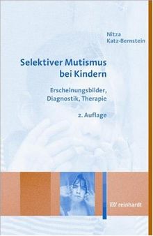 Selektiver Mutismus bei Kindern: Erscheinungsbilder, Diagnostik, Therapie