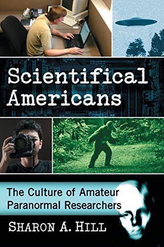 Scientifical Americans: The Culture of Amateur Paranormal Researchers