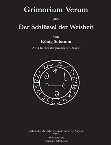 Grimorium Verum und der Schlüssel der Weisheit: Zwei Bücher der praktischen Magie