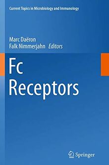 Fc Receptors (Current Topics in Microbiology and Immunology, Band 382)