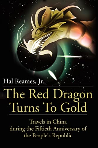 The Red Dragon Turns To Gold: Travels in China during the Fiftieth Anniversary of the People's Republic