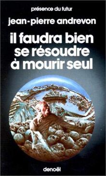 Il faudra bien se résoudre à mourir seul