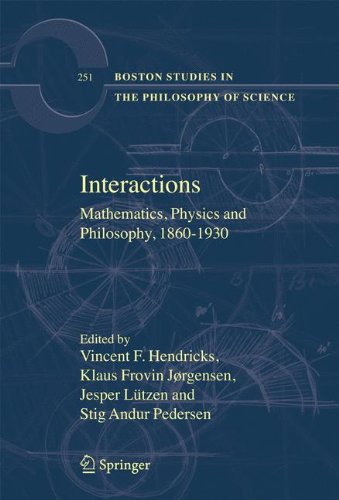Interactions: Mathematics, Physics and Philosophy, 1860-1930 (Boston Studies in the Philosophy and History of Science)