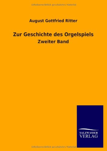 Zur Geschichte des Orgelspiels: Zweiter Band