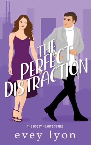 The Perfect Distraction: A Workplace Second Chance Romance (Bossy Hearts, Band 3)