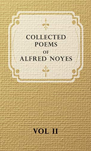 Collected Poems Of Alfred Noyes - Vol. Ii - Drake, The Enchanted Island, New Poems