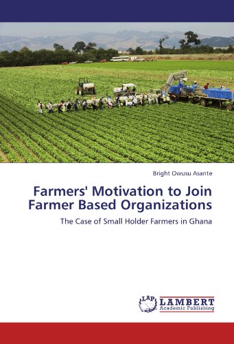 Farmers' Motivation to Join Farmer Based Organizations: The Case of Small Holder Farmers in Ghana