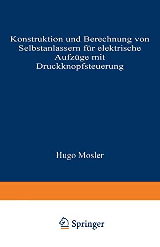 Konstruktion und Berechnung von Selbstanlassern für elektrische Aufzüge mit Druckknopfsteuerung.