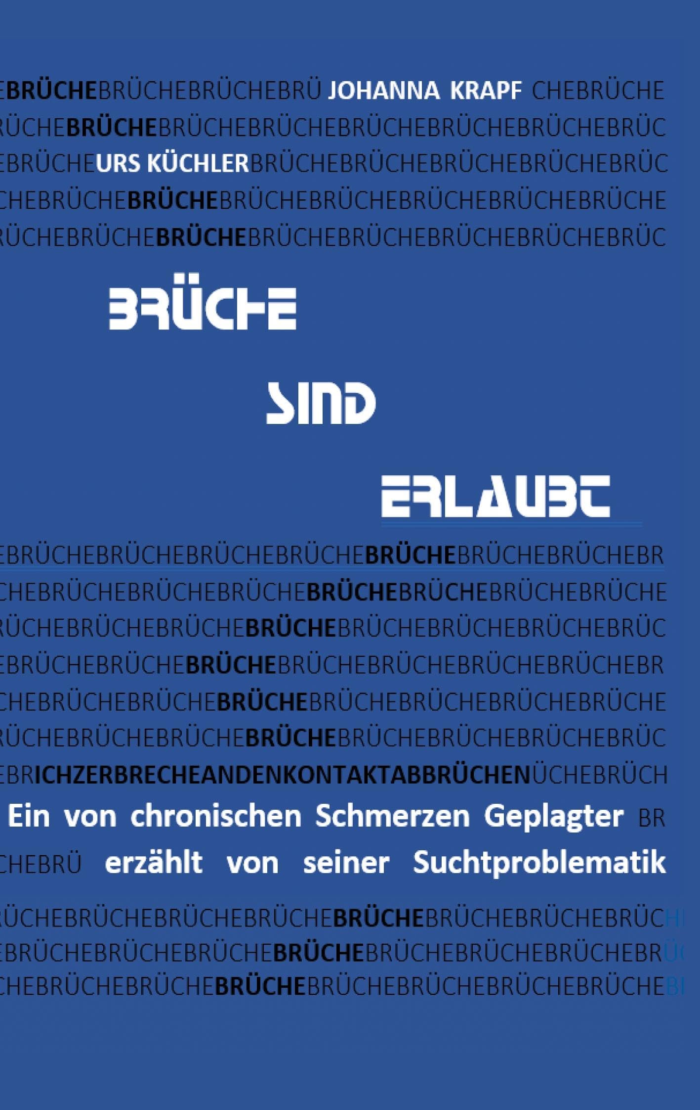 Brüche sind erlaubt: Ein von chronischen Schmerzen Geplagter erzählt von seiner Suchtproblematik