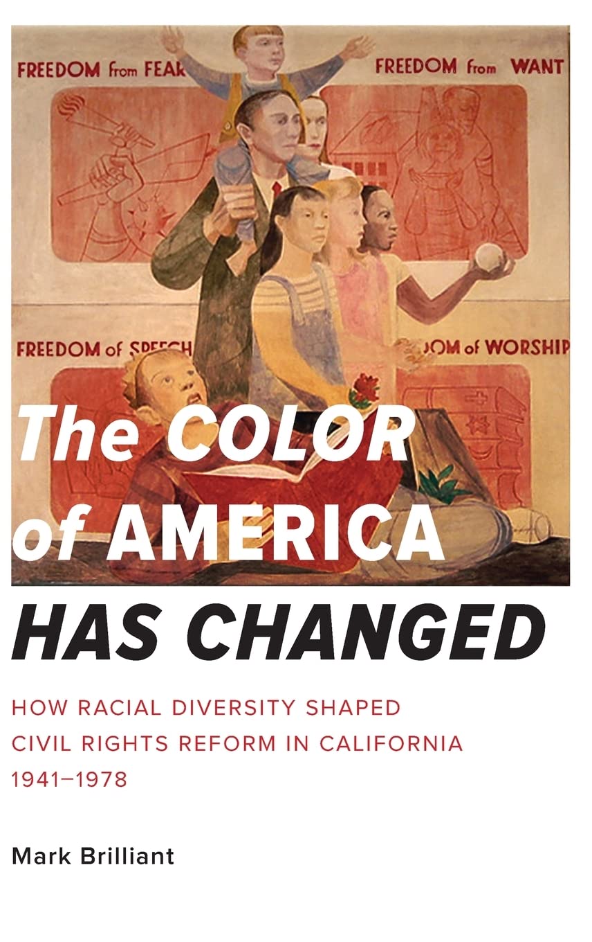 The Color of America Has Changed: How Racial Diversity Shaped Civil Rights Reform in California, 1941-1978