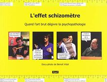 L'effet schizomètre : quand l'art brut dégivre la psychopathologie