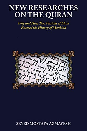 New Researches on the Quran: Why and How Two Versions of Islam Entered the History of Mankind