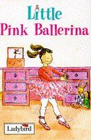 Little Pink Ballerina (Little Dancing Stories)