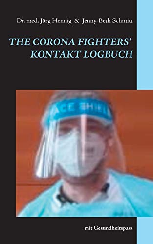 The Corona Fighter´s Kontakt Logbuch: mit Gesundheitspass (BEWEGUNGistMEDIZIN.de)