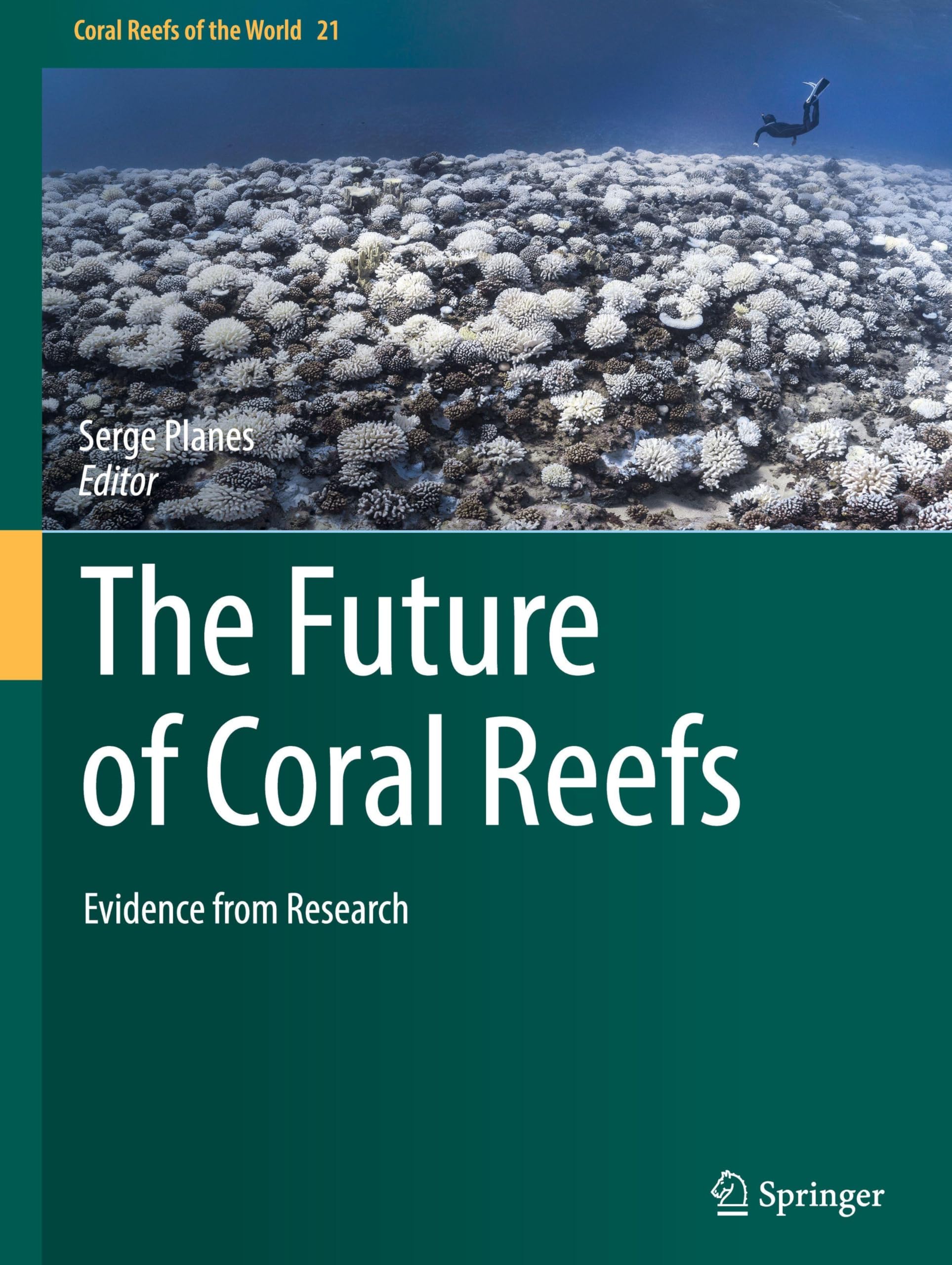 The Future of Coral Reefs: Evidence from Research (Coral Reefs of the World, 21, Band 21)