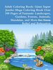 Adult Coloring Book: Giant Super Jumbo Mega Coloring Book Over 100 Pages of Fantastic Landscapes, Gardens, Forests, Animals, Mandalas, and More for Stress Relief and Relaxation