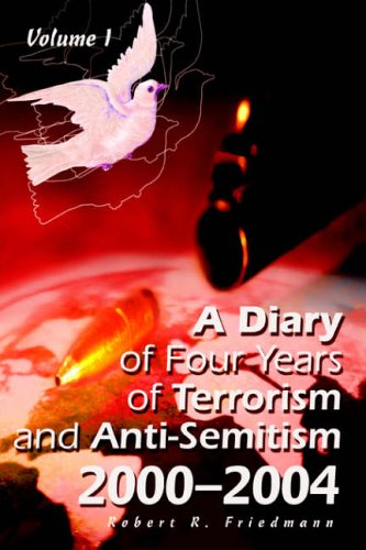 A Diary of Four Years of Terrorism and Anti-Semitism: 2000?2004: 2000-2004 Volume 1