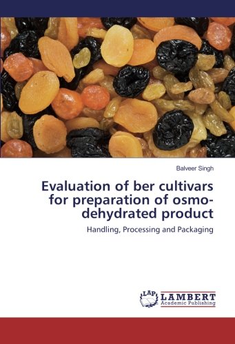 Evaluation of ber cultivars for preparation of osmo-dehydrated product: Handling, Processing and Packaging