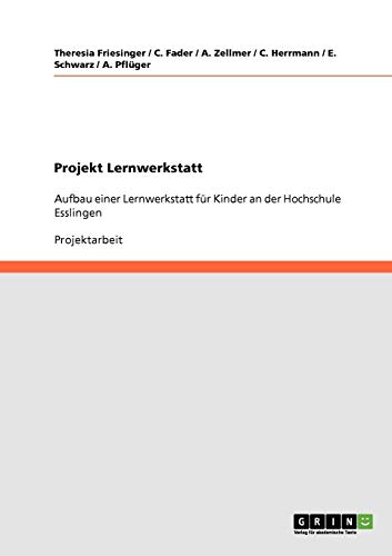 Projekt Lernwerkstatt: Aufbau einer Lernwerkstatt für Kinder an der Hochschule Esslingen