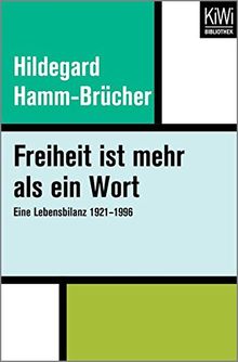 Freiheit ist mehr als ein Wort: Eine Lebensbilanz 1921–1996