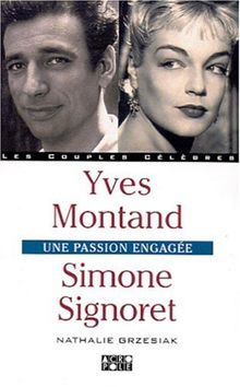 Yves Montand-Simone Signoret. Une passion engagée