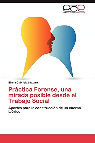 Práctica Forense, una mirada posible desde el Trabajo Social: Aportes para la construcción de un cuerpo teórico