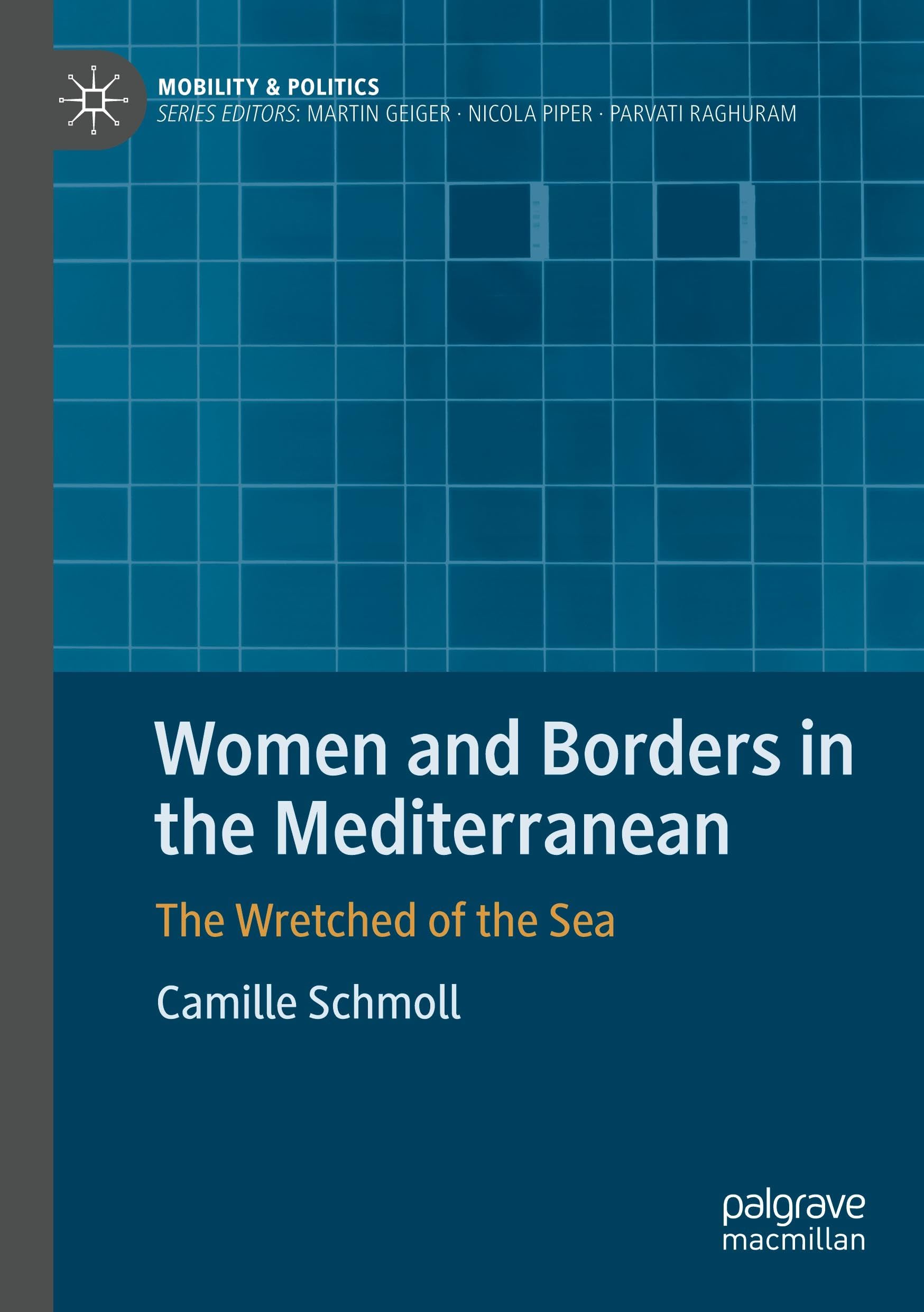 Women and Borders in the Mediterranean: The Wretched of the Sea (Mobility & Politics)