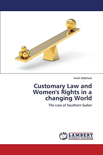 Customary Law and Women's Rights in a changing World: The case of Southern Sudan