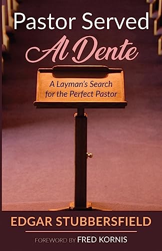 Pastor Served Al Dente: A Layman's Search for the Perfect Pastor