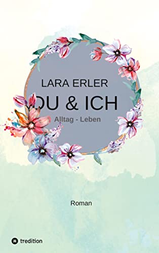 du & ich : Alltag - Leben: Freundschaft, Liebe und eine Reise