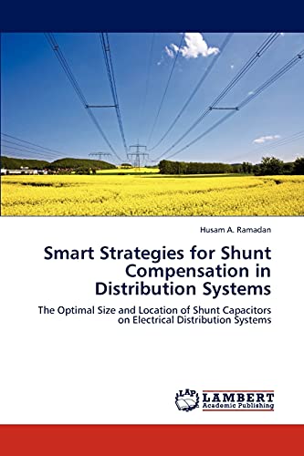Smart Strategies for Shunt Compensation in Distribution Systems: The Optimal Size and Location of Shunt Capacitors on Electrical Distribution Systems