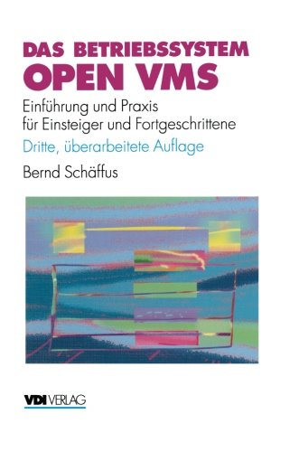 Das Betriebssystem Open VMS: Einführung und Praxis für Einsteiger und Fortgeschrittene (VDI-Buch)