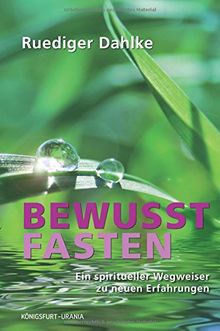 Bewusst fasten: Ein spiritueller Wegweiser zu neuen Erfahrungen