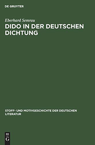 Dido in der deutschen Dichtung (Stoff- und Motivgeschichte der deutschen Literatur, 9, Band 9)