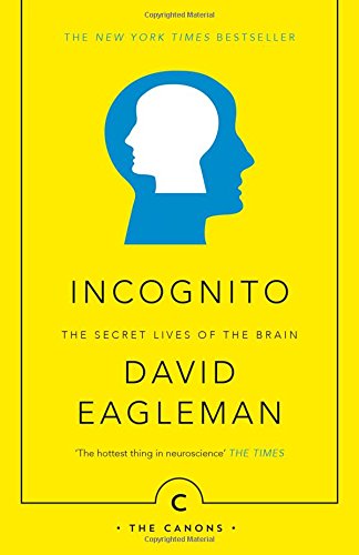 David Eagleman Incognito, The Secret Lives Of The Brain (Canons)