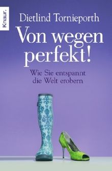 Von wegen perfekt!: Wie Sie entspannt die Welt erobern von Tornieporth, Dietlind | Buch | Zustand sehr gut