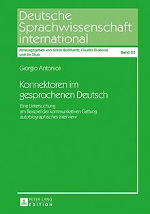 Konnektoren im gesprochenen Deutsch: Eine Untersuchung am Beispiel der kommunikativen Gattung «autobiographisches Interview» (Deutsche Sprachwissenschaft international)