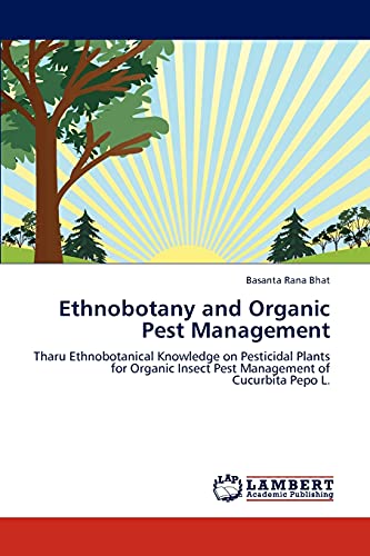 Ethnobotany and Organic Pest Management: Tharu Ethnobotanical Knowledge on Pesticidal Plants for Organic Insect Pest Management of Cucurbita Pepo L.