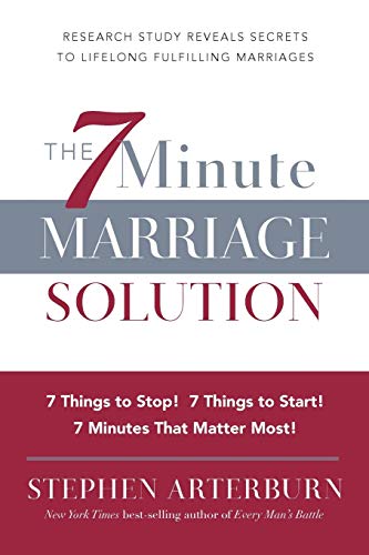 The 7 Minute Marriage Solution: 7 Things to Start! 7 Things to Stop! 7 Things that Matter Most!