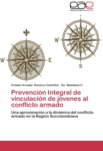 Prevención Integral de vinculación de jóvenes al conflicto armado: Una aproximación a la dinámica del conflicto armado en la Región Surcolombiana