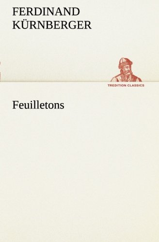 Feuilletons (TREDITION CLASSICS)